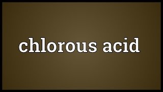 Chlorous acid Meaning [upl. by Olwen]