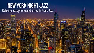 New York Night Jazz  Smooth Saxophone Jazz Music  Soft Background Music for Deep Sleep Relax [upl. by Lairret]