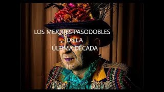 Los mejores pasodobles de la última década de la modalidad de comparsas 20072017 [upl. by Wesle]