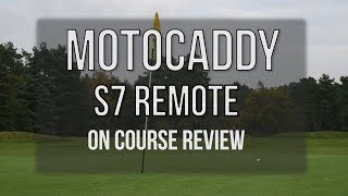 Motocaddy S7 Remote On Course Review One Man and his Camera [upl. by Bridgid243]