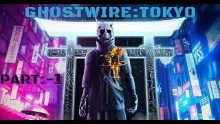 GHOSTWIRE  TOKYO  PART 1  WALKTHROUGH GAMEPLAY [upl. by Yrad]