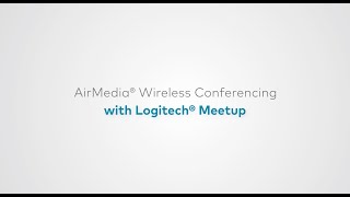 AirMedia® Wireless Conferencing with Logitech® MeetUp [upl. by Mairam]