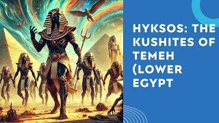 Hyksos  the Black Kushites of Temeh Lower Egypt [upl. by Fuller]