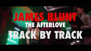 James Blunt  The Afterlove Track By Track  Part 1 [upl. by Colon277]