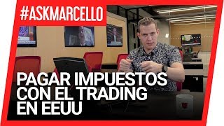 Pagar impuestos con el Trading en Estados Unidos  USA [upl. by Ebehp]