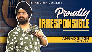 Proudly Irresponsible I Angad Singh Ranyal Standup Comedy  Part 1 [upl. by Aehsila]