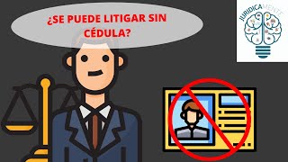 ¿SE PUEDE LITIGAR SIN CÉDULA [upl. by Harriette878]