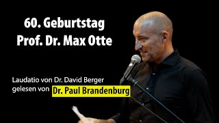 quotMax Otte wird 60quot  Laudatio von Dr David Berger gelesen von Dr Paul Brandenburg [upl. by Eversole]