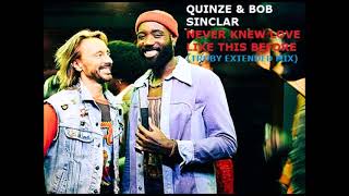 Quinze amp Bob Sinclar  Never Knew Love Like This Before Troby Extended Mix [upl. by Eduardo]