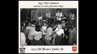 Ray Wylie Hubbard and the Cowboy Twinkies live KFM 1974 Old Theatre Dallas Tx [upl. by Imeaj]