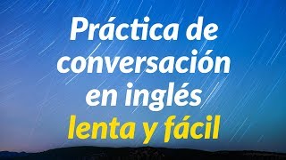 Práctica de conversación en inglés lenta y fácil  Aprende inglés básico [upl. by Lede]