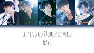 Day6 데이식스 Letting Go 놓아 놓아 놓아 Rebooted Ver Lyrics HanRomEng Color Coded Lyrics [upl. by Llewol]