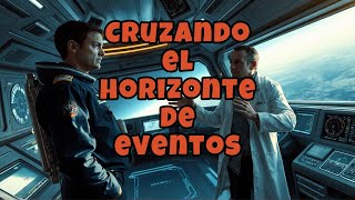 CRUZANDO EL HORIZONTE DE EVENTOS [upl. by Nama153]