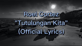 Roel Cortez  Tutulungan Kita Official Lyrics🎶 [upl. by Inimak]