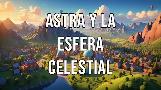 Astra y la Esfera Celestial [upl. by Okika]