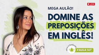 AULA 147 Domine as preposições aulão especial de inglês [upl. by Asenaj]