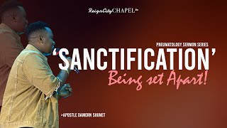 SANCTIFICATION  APOSTLE DAMORN SHUNET  REIGN CITY CHAPEL [upl. by Naujal517]