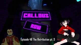 Callous Row RP  Ep 48 The Retribution pt3 [upl. by Idnaj]