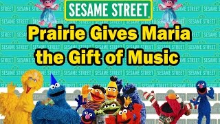 Sesame Street Prairie Gives Maria the Gift of Music [upl. by Garfield935]