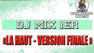 DJ MIX PREMIER  LA HAUT VERSION FINALE [upl. by Milone75]