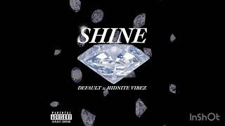 SHINE  DEFault x Midnite Vibez [upl. by Nidla]