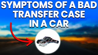 Bad Transfer Case In A Car 4 Symptoms And How To Respond [upl. by Onaivatco]