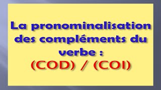 La pronominalisation  COD et COI  Les pronoms compléments dobjet direct et indirect [upl. by Luwana]