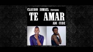 Claudio Ismael  Te Amar feat Adi Cudz [upl. by Hardigg]