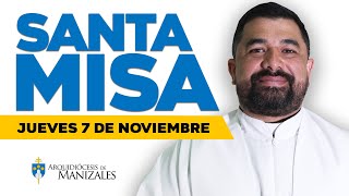 MISA DE HOY Jueves 7 noviembre de 2024 Padre Hugo Armando Gálvez  Arquidiócesis de Manizales [upl. by Mulford942]