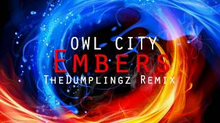 Owl City  Embers  TheDumplingz Remix [upl. by Leanna]