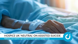 Hospice UK ‘neutral’ on assisted suicide [upl. by Melar353]