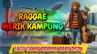 LAGU GAWAI BIDAYUH BARU 2024  REGGAE MERIK KAMPUNG  BIGTON LIFE Official Music Video [upl. by Merrielle]