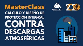 MASTER CLASS  CÁLCULO Y DISEÑO DE PROTECCIÓN INTEGRAL CONTRA DESCARGAS ATMOSFÉRICAS [upl. by Anisah888]