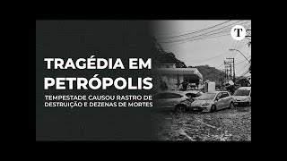 Tragédia em PETRÓPOLIS temporal deixou rastro de destruição e mortes [upl. by Enortna]