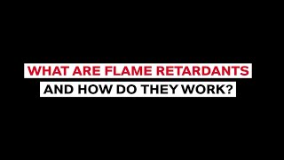 What are flame retardants And how do they work to protect us [upl. by Raseta]