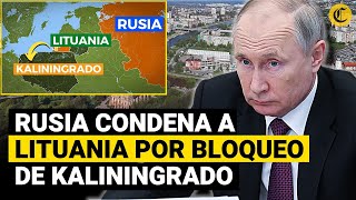 RUSIA amenaza a LITUANIA por bloqueo ferroviario de Kaliningrado quotHABRÁN GRAVES CONSECUENCIASquot [upl. by Glennie]