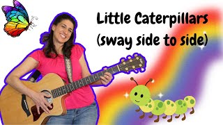 Little Caterpillars Sway Side to Side  Movement Song for Kids [upl. by Imat]