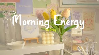 Playlist Morning Energy🌟Chill songs to make you feel so good  morning music for positive energy [upl. by Legir]