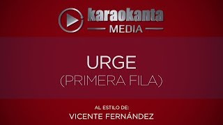 Karaokanta  Vicente Fernández  Urge   Ver Primera Fila [upl. by Orlanta]