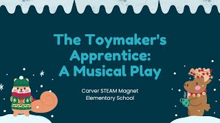 quotThe Toymakers Apprentice A Musical Playquot  2022 Carver STEAM Magnet Elementary School [upl. by Tiram]