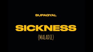 SICKNESS MALADIE boogastyle SUPAGYAL [upl. by Sharpe]