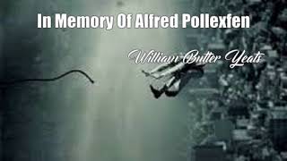 In Memory Of Alfred Pollexfen William Butler Yeats Poem [upl. by Enelym]