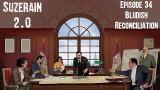 Suzerain 20 Episode 34 Bludish Reconciliation [upl. by Nehte]