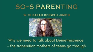 Why we need to talk about Demetrescence  the motherhood transition that comes with raising teens [upl. by Ynohtna]