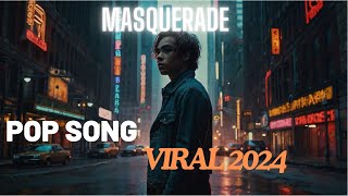 Masquerade  Viral TikTok Song Pop Music 2024 [upl. by Nnagrom546]