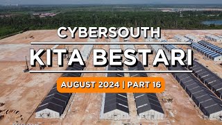 KITA BESTARI  PART 16  LBS Cybersouth Progress AUGUST 2024 4K 100824 [upl. by Ydarb449]