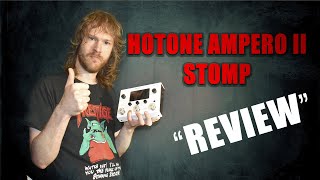 Hotone Ampero II Stomp quotReviewquot [upl. by Ennavoj873]