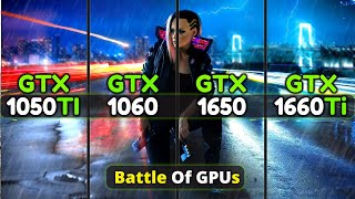 GTX 1050 Ti vs GTX 1060 vs GTX 1650 vs GTX 1660 Ti  The Battle Of Nvidia 10 amp 16 Series GPUs [upl. by Rochkind]