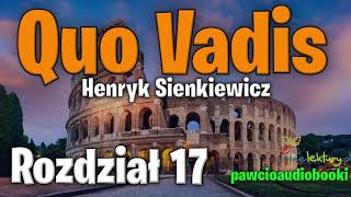 Quo Vadis  Rozdział 17  Henryk Sienkiewicz  Audiobook za darmo  pawcioaudiobooki [upl. by Aikyn]