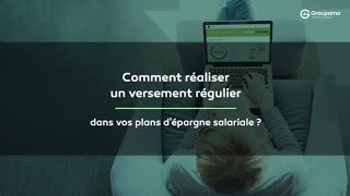 Comment réaliser un versement régulier dans vos plans dépargne salariale [upl. by Medrek]